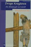 Okładka książki Droga krzyżowa dla obrażonych na Kościół