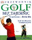 Golf bez tajemnic. Przewodnik. Autor: Newell Steve. Dadada.pl Okładka książki Golf bez tajemnic. Przewodnik