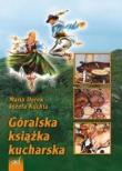 Góralska książka kucharska AD OCULOS. Autor: Maria Derek, Józefa Kuchta, Żmuda Andrzej. Dadada.pl Okładka książki Góralska książka kucharska AD OCULOS