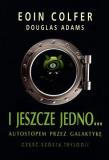 I jeszcze jedno... T6. Autostopem przez Galaktykę. Autor: Adams Douglas, Eoin Colfer. Dadada.pl Okładka książki I jeszcze jedno... T6. Autostopem przez Galaktykę