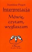 Okładka książki Interpretacja Mówię Czytam Wygłaszam