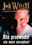 Jack Welch. Kto przewodzi nie musi zarządzać. Autor: Slater Robert. Dadada.pl Okładka książki Jack Welch. Kto przewodzi nie musi zarządzać