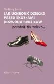 Jak uchronić dziecko przed skutkami rozwodu.... Autor: Wolfgang Jaede. Dadada.pl Okładka książki Jak uchronić dziecko przed skutkami rozwodu...