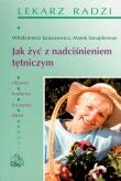 Jak żyć z nadciśnieniem tętniczym PZWL. Autor: Włodzimierz Januszewicz, Marek Sznajderman. Dadada.pl Okładka książki Jak żyć z nadciśnieniem tętniczym PZWL