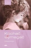 Kochać i wymagać. Autor: Ks. Marek Dziewiecki. Dadada.pl Okładka książki Kochać i wymagać