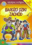 Okładka książki Kolorowe wyprawy - Bardzo dziki zachód ALEX