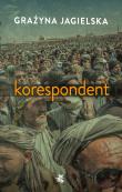 Korespondent. Autor: Grażyna Jagielska. Dadada.pl Okładka książki Korespondent