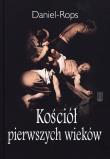 Kościół pierwszych wieków. Autor: Rops Daniel. Dadada.pl Okładka książki Kościół pierwszych wieków