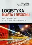 Logistyka miasta i regionu. Metody ilościowe.... Autor: Kauf Sabina, Agnieszka Tłuczak. Dadada.pl Okładka książki Logistyka miasta i regionu. Metody ilościowe...