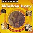 Mała Encyklopedia - Wielkie koty. Autor: praca zbiorowa. Dadada.pl Okładka książki Mała Encyklopedia - Wielkie koty
