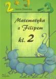 Matematyka z Filipem kl.2 w.2012. Autor: Iwona Śliwerska. Dadada.pl Okładka książki Matematyka z Filipem kl.2 w.2012