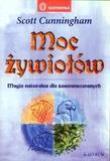 Moc żywiołów. Magia naturalna dla zaawansowanych. Autor: Scott Cunningham. Dadada.pl Okładka książki Moc żywiołów. Magia naturalna dla zaawansowanych