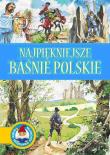 Najpiękniejsze baśnie polskie. Autor: Karczewska Katarzyna. Dadada.pl Okładka książki Najpiękniejsze baśnie polskie