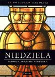 Niedziela Historia Znaczenie Symbolika. Autor: Ks. Bogusław Nadolski TChr. Dadada.pl Okładka książki Niedziela Historia Znaczenie Symbolika