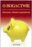 Okładka książki O bogactwie. Aforyzmy, wiersze, przysłowia.