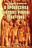 Okładka książki O społecznej historii Polski 1945-1989