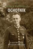 Ochotnik. O rotmistrzu Witoldzie Pileckim. Autor: Marco Patricelli. Dadada.pl Okładka książki Ochotnik. O rotmistrzu Witoldzie Pileckim