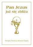 Pamiątka I Komunii Św. Pan Jezus już się zbliża. Autor: praca zbiorowa. Dadada.pl Okładka książki Pamiątka I Komunii Św. Pan Jezus już się zbliża