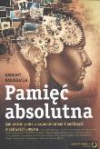 Okładka książki Pamięć absolutna. Jak radzić sobie z zapominaniem