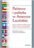 Państwo i polityka w Ameryce Łacińskiej. Autor: Łaciński Piotr. Dadada.pl Okładka książki Państwo i polityka w Ameryce Łacińskiej