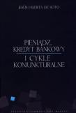 Pieniądz, kredyt bankowy i cykle koniunkturalne. Autor: De Soto Jesus Huerta. Dadada.pl Okładka książki Pieniądz, kredyt bankowy i cykle koniunkturalne