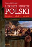 Pierwsze stulecie polski. Państwo - władcy .... Autor: Dzieliński Andrzej. Dadada.pl Okładka książki Pierwsze stulecie polski. Państwo - władcy ...