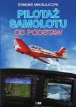 Pilotaż samolotu od podstaw. Autor: Mikołajczyk Edmund. Dadada.pl Okładka książki Pilotaż samolotu od podstaw