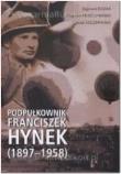 Podpułkownik Franciszek Hynek (1897-1958). Autor: Kozak Zygmunt, Moszumański Zbigniew, Szczepański Jacek. Dadada.pl Okładka książki Podpułkownik Franciszek Hynek (1897-1958)