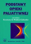 Podstawy opieki paliatywnej PZWL. Autor: Walden-Gałuszko Krystyna. Dadada.pl Okładka książki Podstawy opieki paliatywnej PZWL