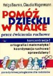 Pomóż dziecku w nauce. Autor: Helga Baureis, Claudia Wagenmann. Dadada.pl Okładka książki Pomóż dziecku w nauce