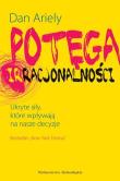 Potęga irracjonalności. Autor: Ariely Dan. Dadada.pl Okładka książki Potęga irracjonalności