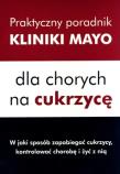 Praktyczny poradnik Mayo dla chorych na cukrzycę. Autor: praca zbiorowa. Dadada.pl Okładka książki Praktyczny poradnik Mayo dla chorych na cukrzycę