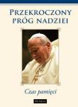 Przekroczony Próg Nadziei Czas Pamięci. Autor: Sodano Angelo, Ruini Camilio. Dadada.pl Okładka książki Przekroczony Próg Nadziei Czas Pamięci