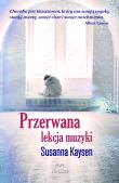 Przerwana lekcja muzyki. Autor: Kaysen Susanna. Dadada.pl Okładka książki Przerwana lekcja muzyki