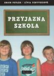 Przyjazna Szkoła. Autor: Erich Petlak, Livia Fenyvesiova. Dadada.pl Okładka książki Przyjazna Szkoła