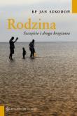 Rodzina. Szczęście i droga krzyżowa. Autor: bp Jan Szkodoń. Dadada.pl Okładka książki Rodzina. Szczęście i droga krzyżowa