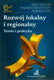 Rozwój lokalny i regionalny. Teoria i praktyka. Autor: Szewczuk Adam, Kogut-Jaworska Magdalena, Zioło Magdalena. Dadada.pl Okładka książki Rozwój lokalny i regionalny. Teoria i praktyka