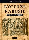 Okładka książki Rycerze Rabusie w XIV i XV wieku 