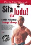 Siła dla ludu. Sekrety rosyjskiego treningu. Autor: Pavel Tsatsouline. Dadada.pl Okładka książki Siła dla ludu. Sekrety rosyjskiego treningu