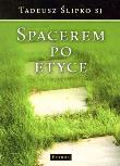 Spacerem Po Etyce. Autor: Tadeusz Ślipko SJ. Dadada.pl Okładka książki Spacerem Po Etyce