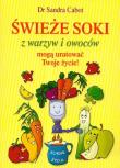 Świeże soki z warzyw i owoców. Autor: Sandra Cabot. Dadada.pl Okładka książki Świeże soki z warzyw i owoców