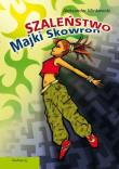 Szaleństwo Majki Skowron SIEDMIORÓG. Autor: Minkowski Aleksander. Dadada.pl Okładka książki Szaleństwo Majki Skowron SIEDMIORÓG