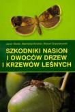 Szkodniki nasion i owoców drzew i krzewów leśnych. Autor: Stocki Jacek, Kinelski Stanisław, Dzwonkowski Rob. Dadada.pl Okładka książki Szkodniki nasion i owoców drzew i krzewów leśnych