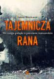 Tajemnicza rana. Autor: Mieszkowski Łukasz. Dadada.pl Okładka książki Tajemnicza rana