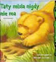 Taty misia nigdy nie ma. Autor: Howarth Heidi, Howarth Daniel. Dadada.pl Okładka książki Taty misia nigdy nie ma