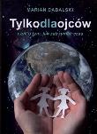 Tylko dla ojców czyli o tym jak zatrzymać czas. Autor: Marian Cabalski. Dadada.pl Okładka książki Tylko dla ojców czyli o tym jak zatrzymać czas