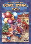 Ucho, Dynia 125! w.2012. Autor: Maria Kruger. Dadada.pl Okładka książki Ucho, Dynia 125! w.2012