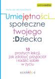Umiejętności społeczne twojego dziecka. Autor: Faye de Muyshondt. Dadada.pl Okładka książki Umiejętności społeczne twojego dziecka