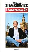 Uwarzałem że. Autor: Rafał Ziemkiewicz. Dadada.pl Okładka książki Uwarzałem że