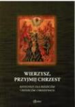 Okładka książki Wierzysz, przyjmij chrzest. Katechezy dla rodziców